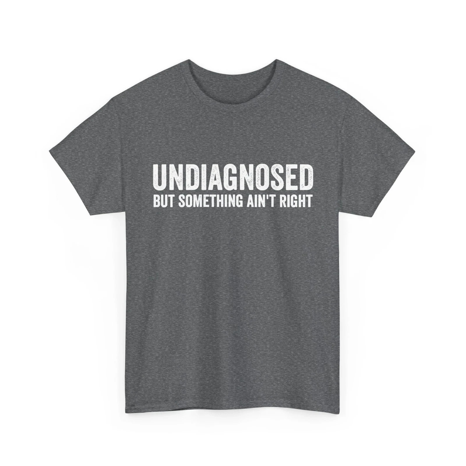 New Hot Undiagnosed But Something Ain’t Right Women Men Funny T-Shirt