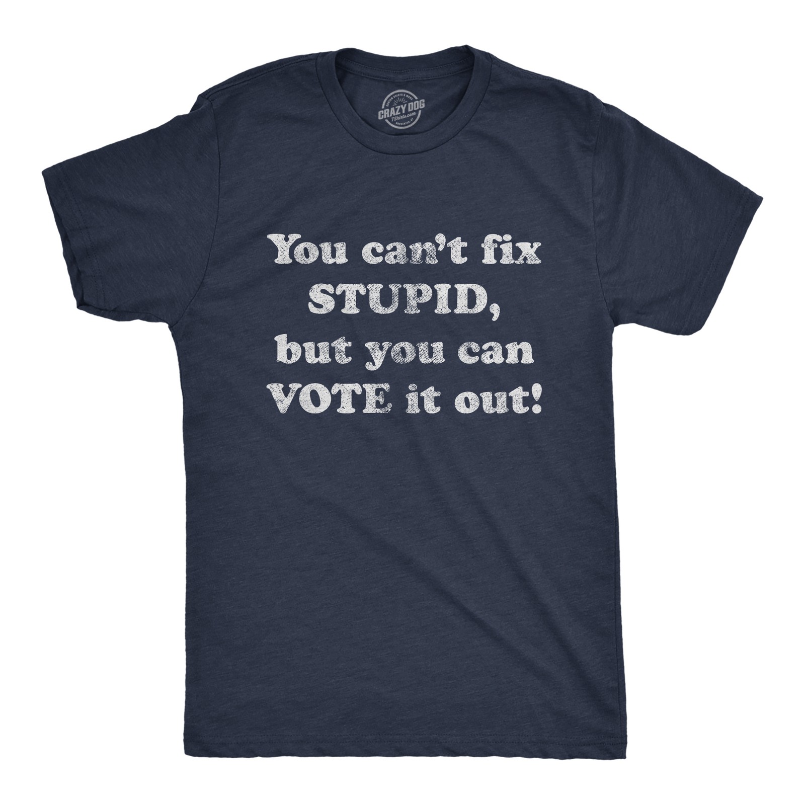 Mens You Can’t Fix Stupid But You Can Vote It Out T Shirt Funny 2020