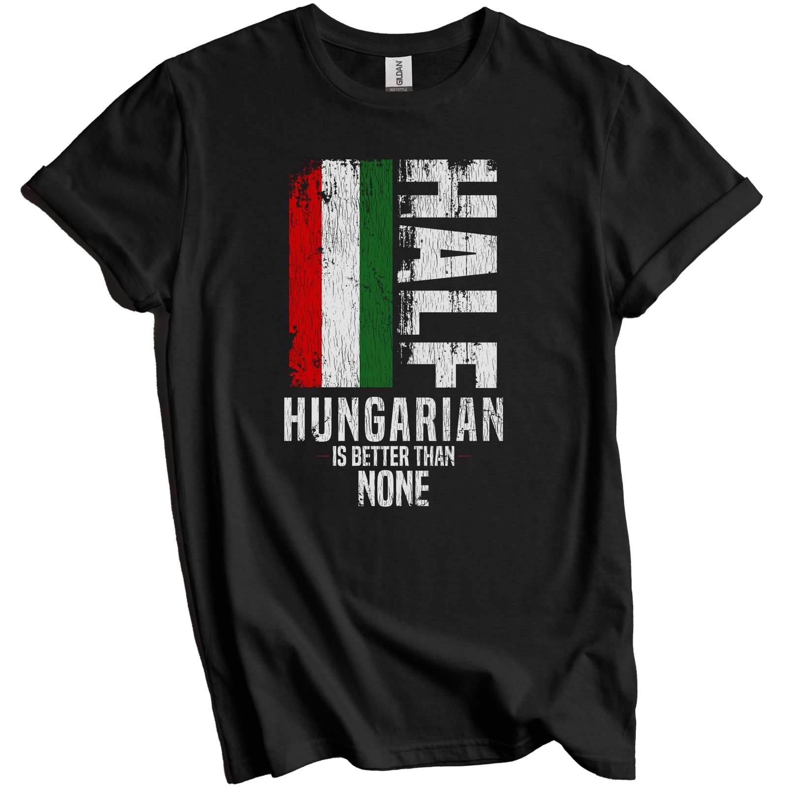 Half Hungarian Is Better Than None Funny Hungary Flag T-Shirt