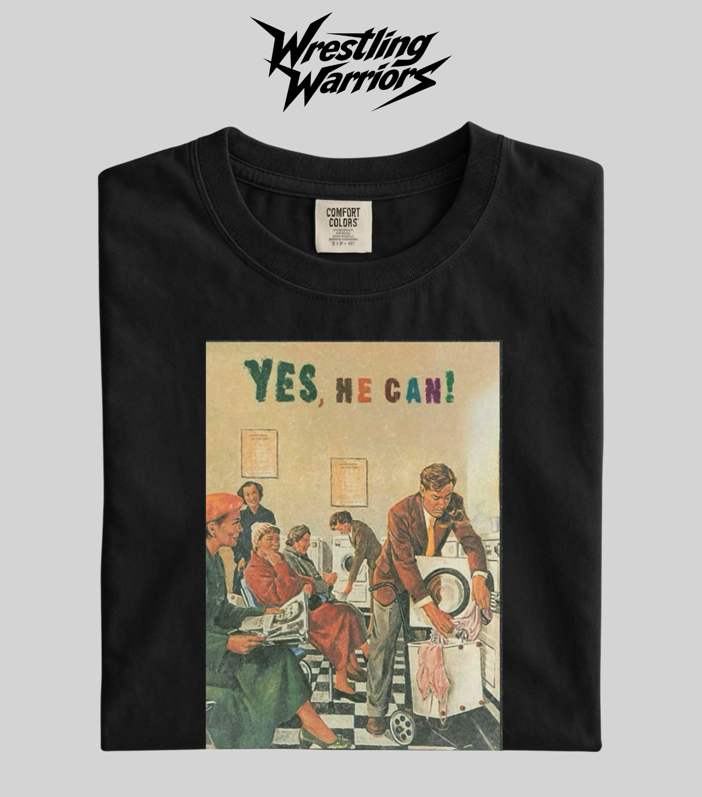 Wrestling Warriors Comfort Color “Yes, He Can!” Vintage 1950s Satire Graphic Tee