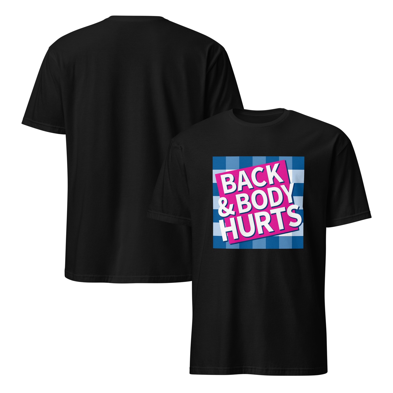 Back And Budy Hurts Unisex T-Shirt