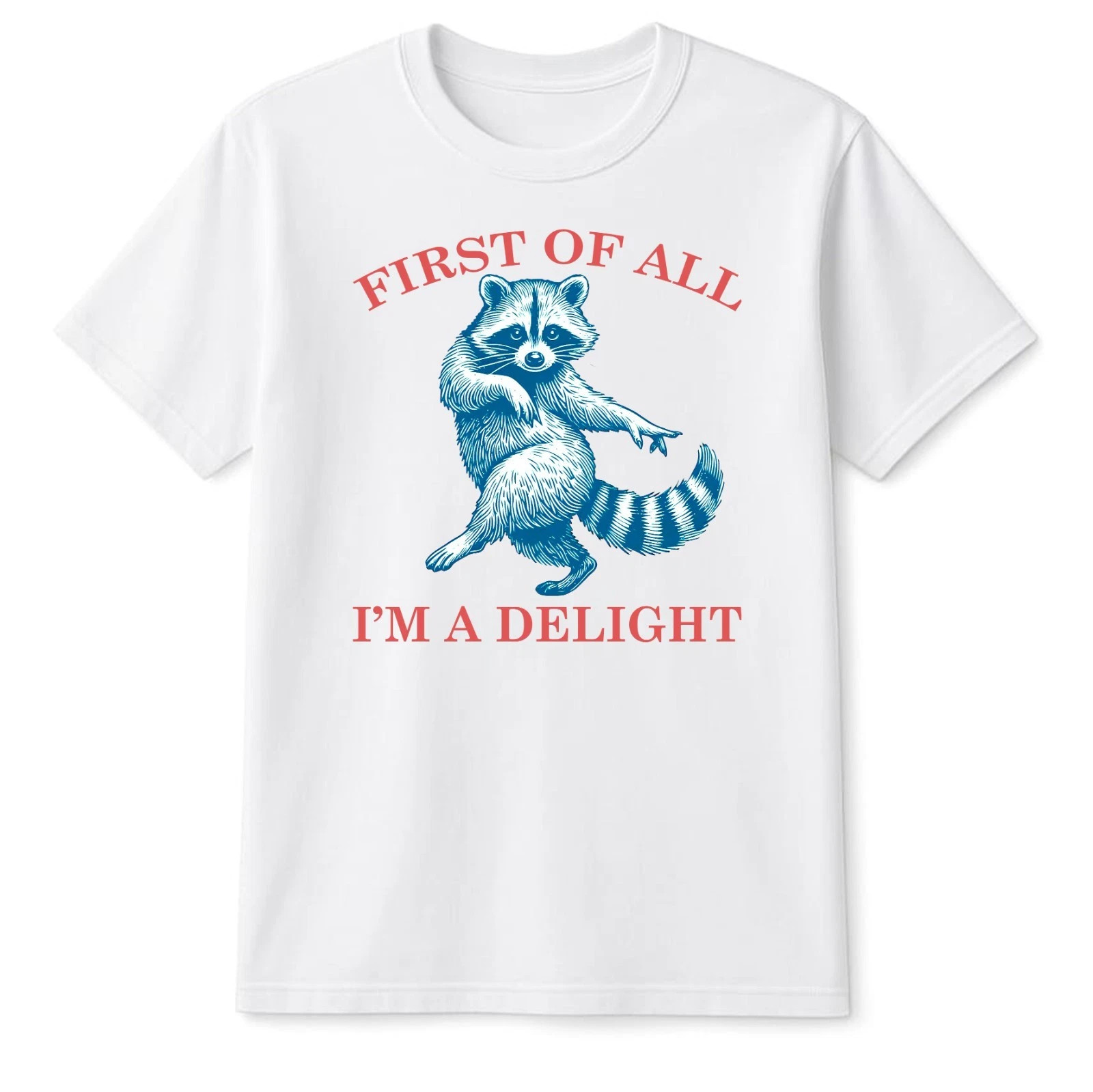 First of All, I’m a Delight Shirt Funny Raccoon Tshirt, Sarcastic Quote Gift Tee