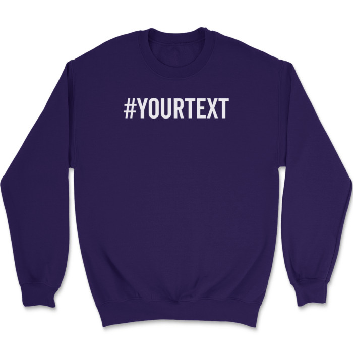 Hashtag Your Text Here Sweatshirt Custom Personalized Gift