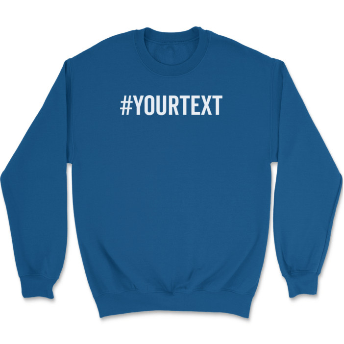 Hashtag Your Text Here Sweatshirt Custom Personalized Gift