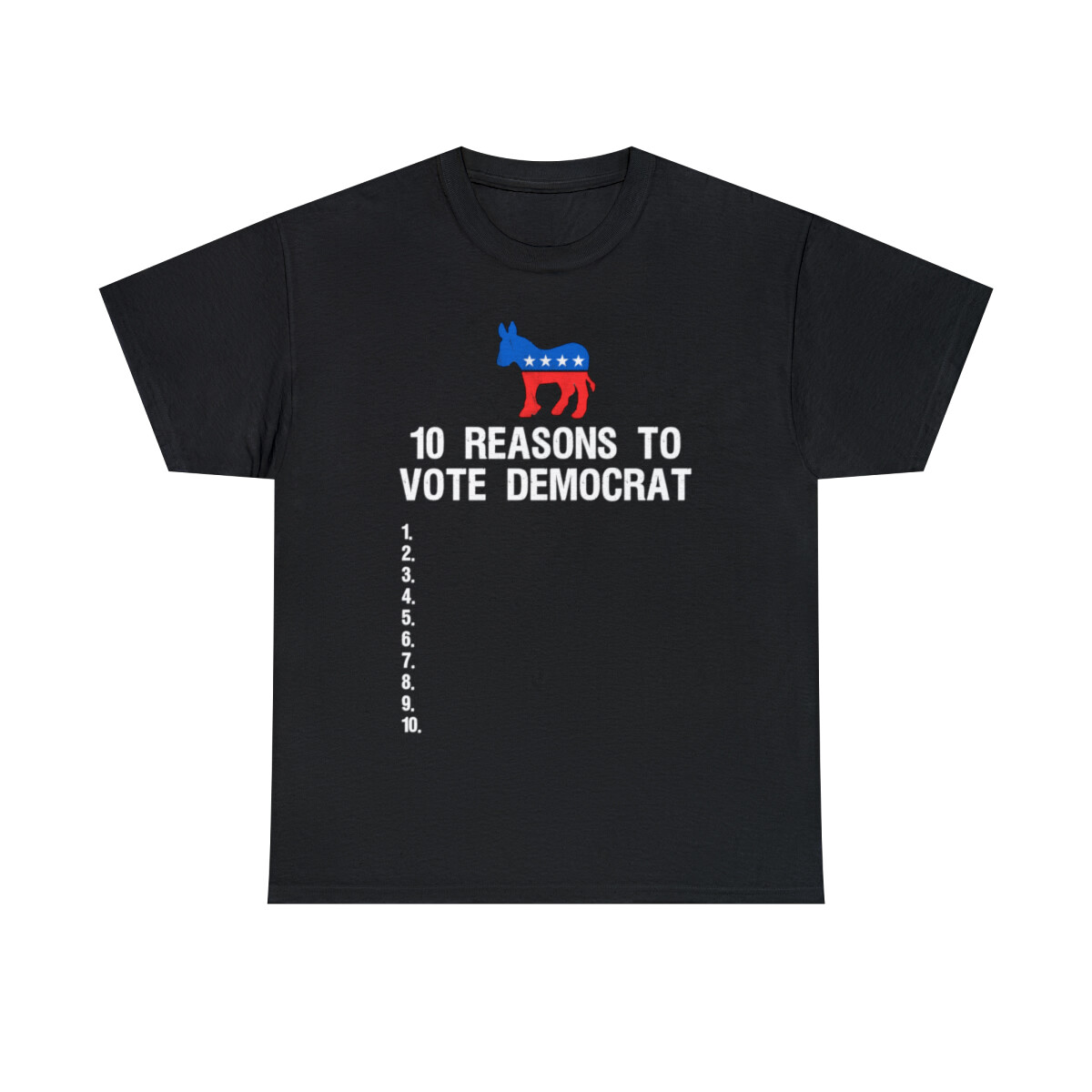 10 Reasons To Vote Democrat Graphic Tee Shirt, S-5XL