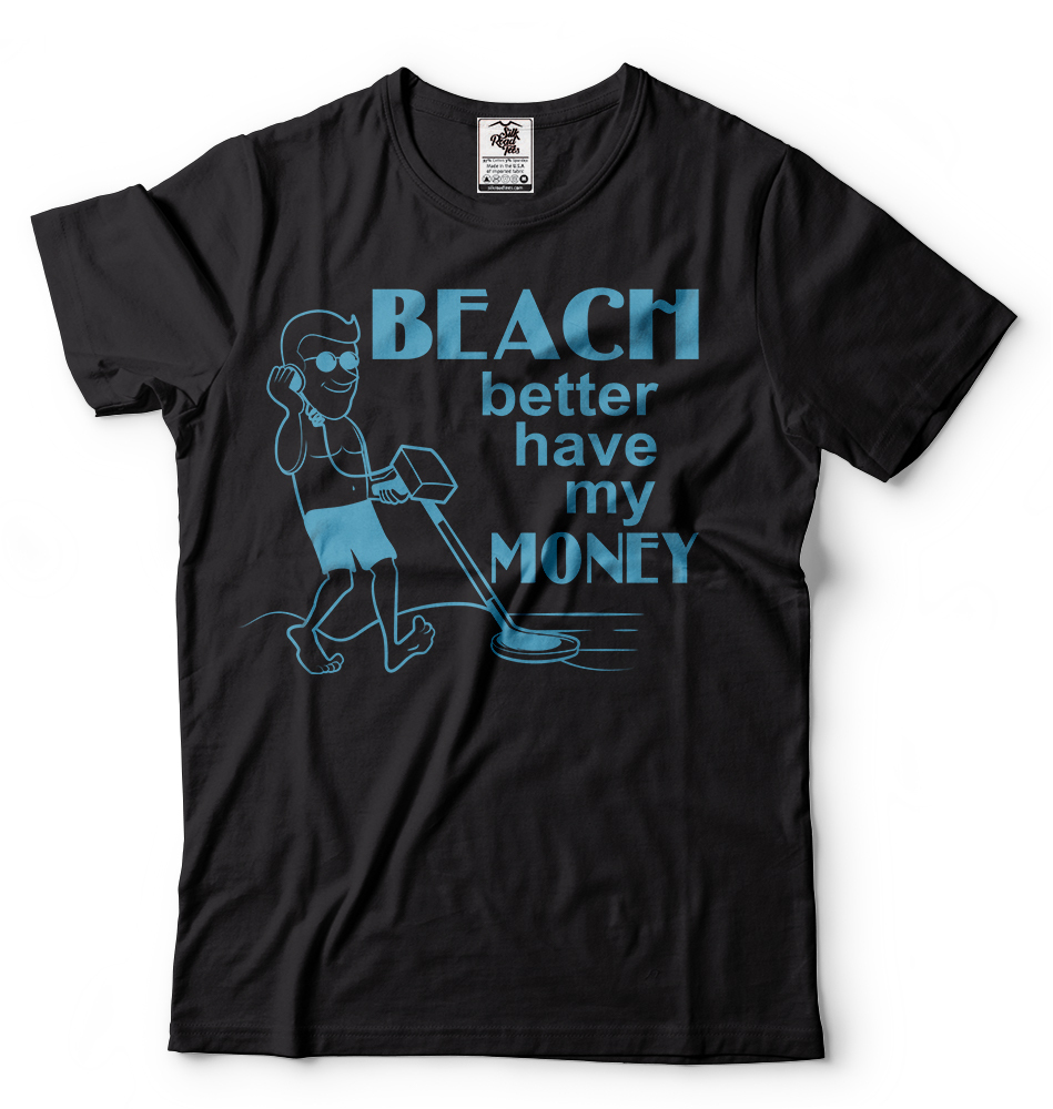 Beach Better Have My Money Funny Beach T-shirt Funny T-shirts Humor T-shirt