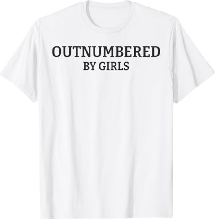 Outnumbered By Girls Funny Parenting T-Shirt