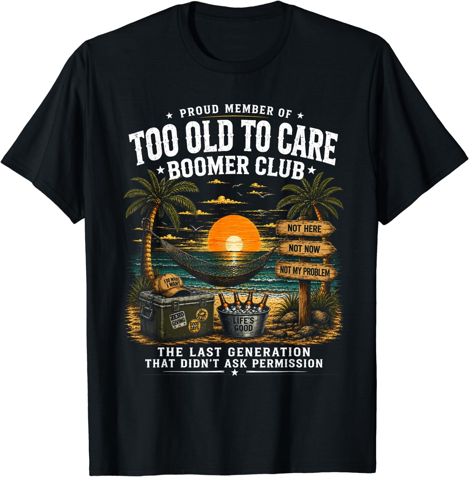Proud Member of Too Old to Care Boomer Club Retired Humor T-Shirt