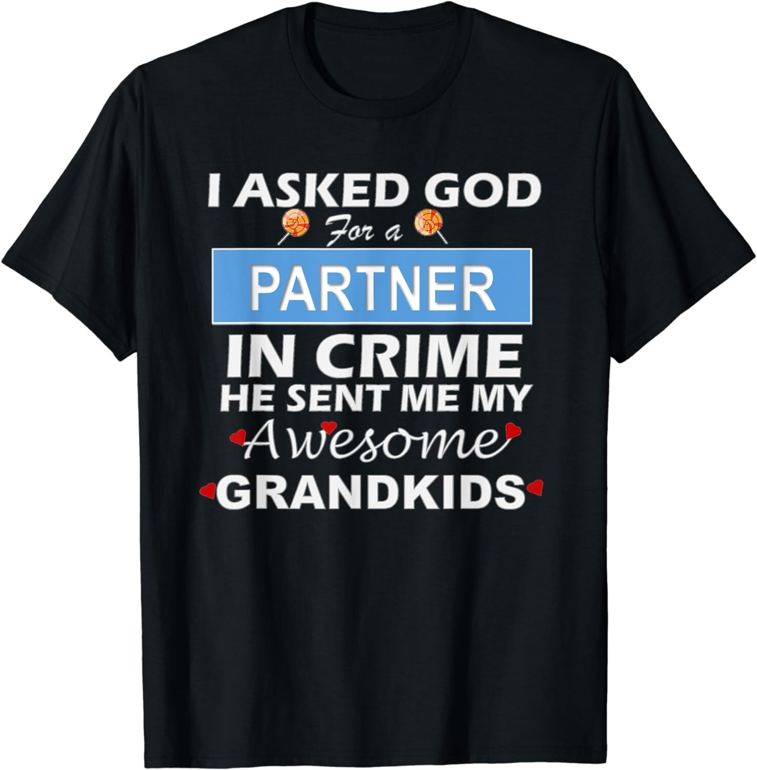 I asked God For a Partner In Crime and He Sent Me Gift Unisex T-Shirt