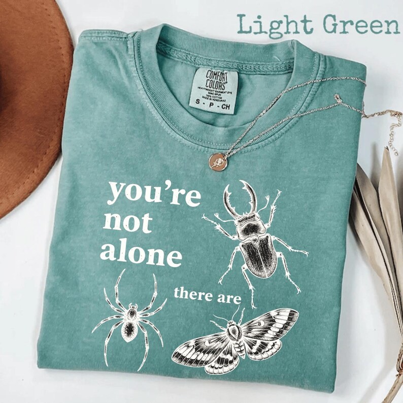 Youre Not Alone There Are Bugs Creepy Comfort Tee Funny Insect Gift