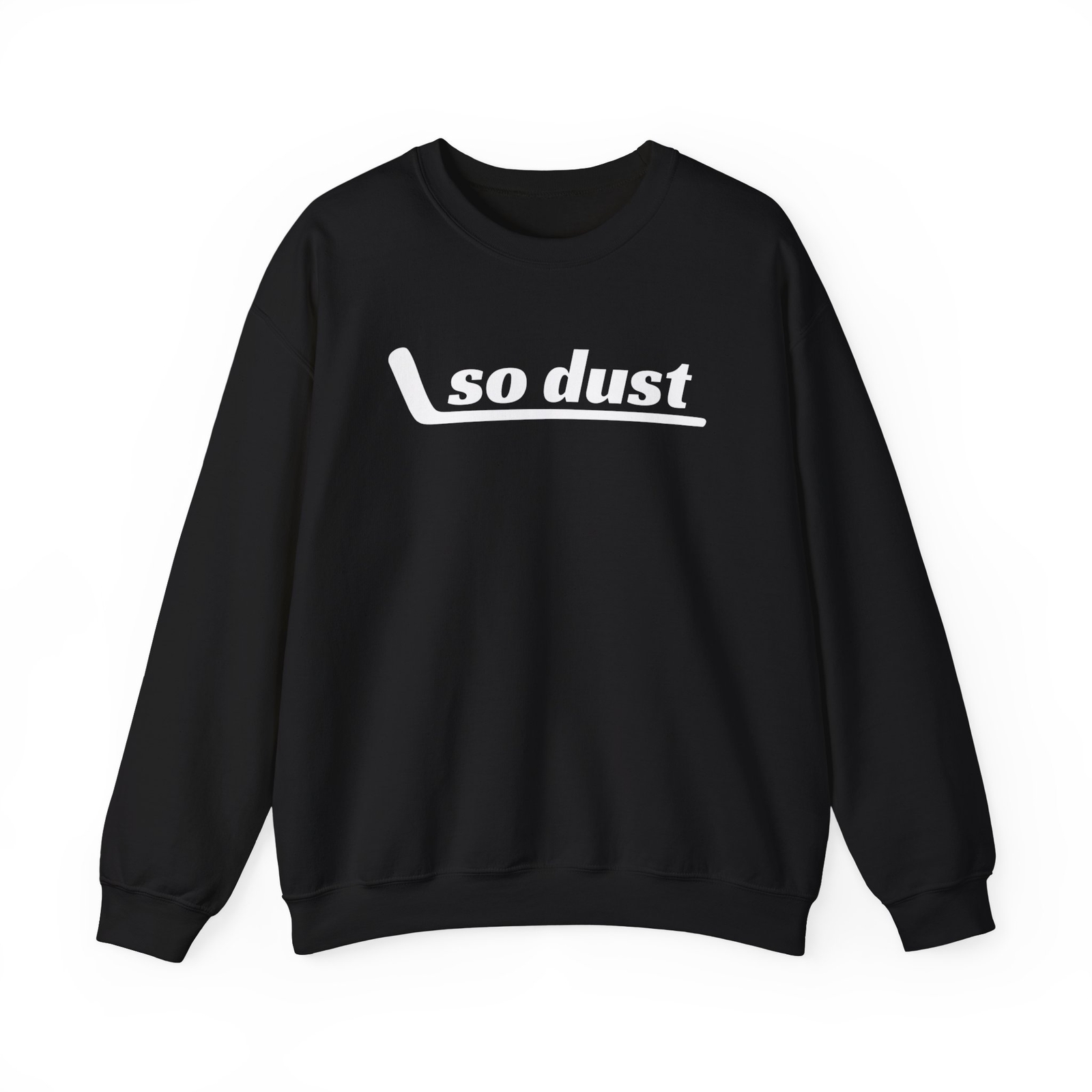 So Dust Hockey Sweatshirt Ice Hockey Shirts Hockey Player Gift Unisex Sweatshirt