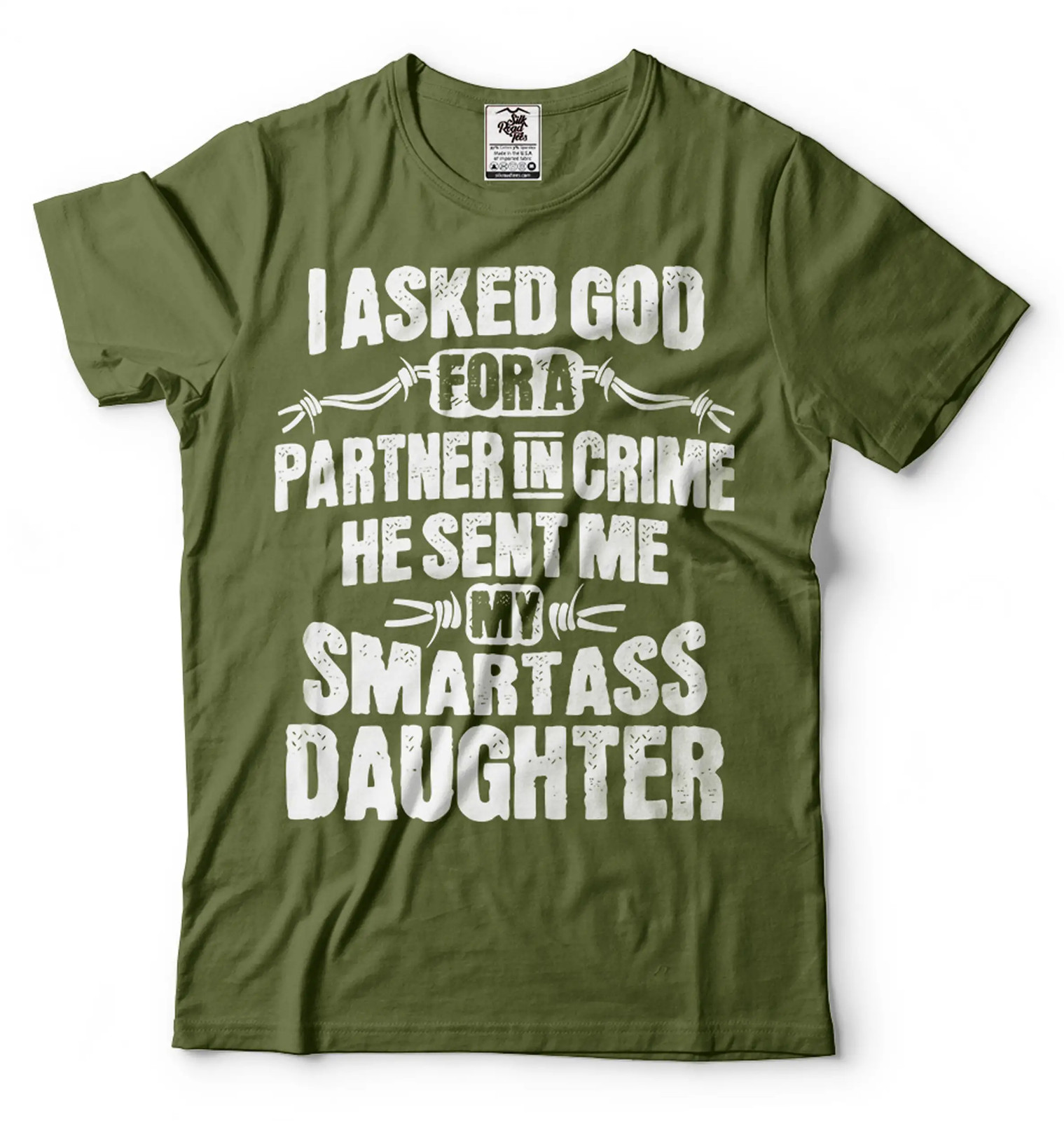 I Asked God For A Partner In Crime Shirt He Send Me SmartAss Daughter Tee