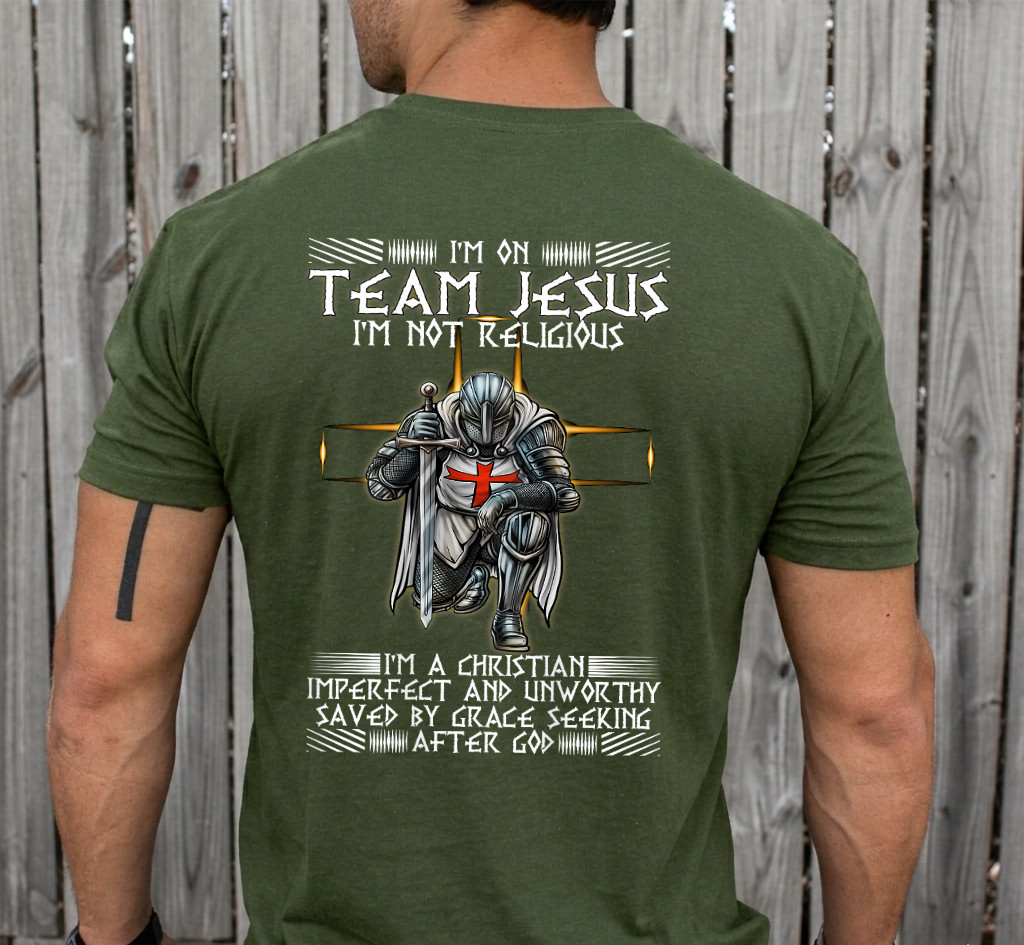 Kneeling Knight Templar Im On Team Jesus Christian BACKPRINT T-Shirt