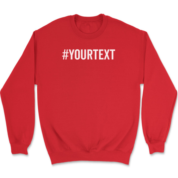 Hashtag Your Text Here Sweatshirt Custom Personalized Gift