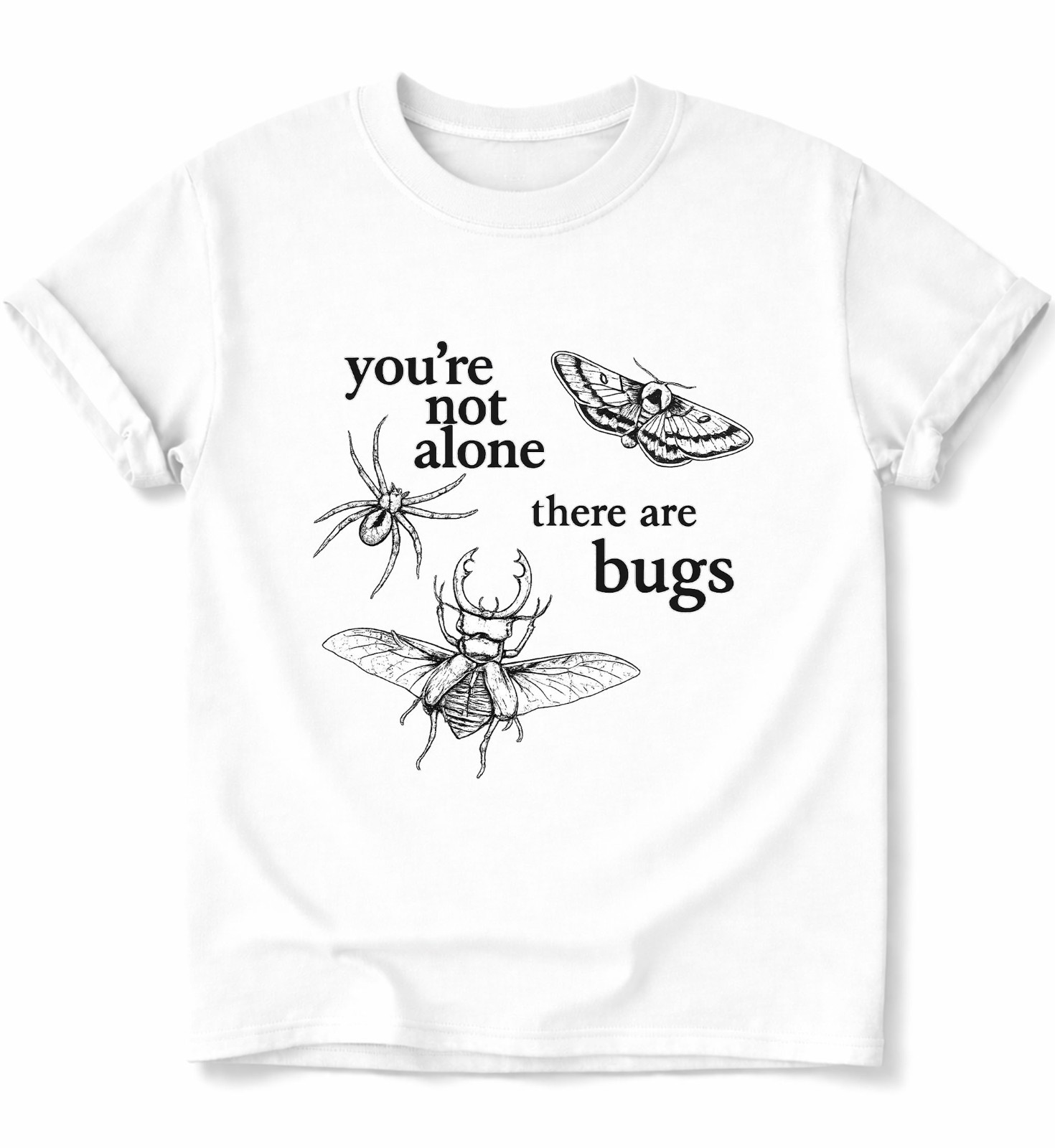 You’re Not Alone There are Bugs Insect Shirt