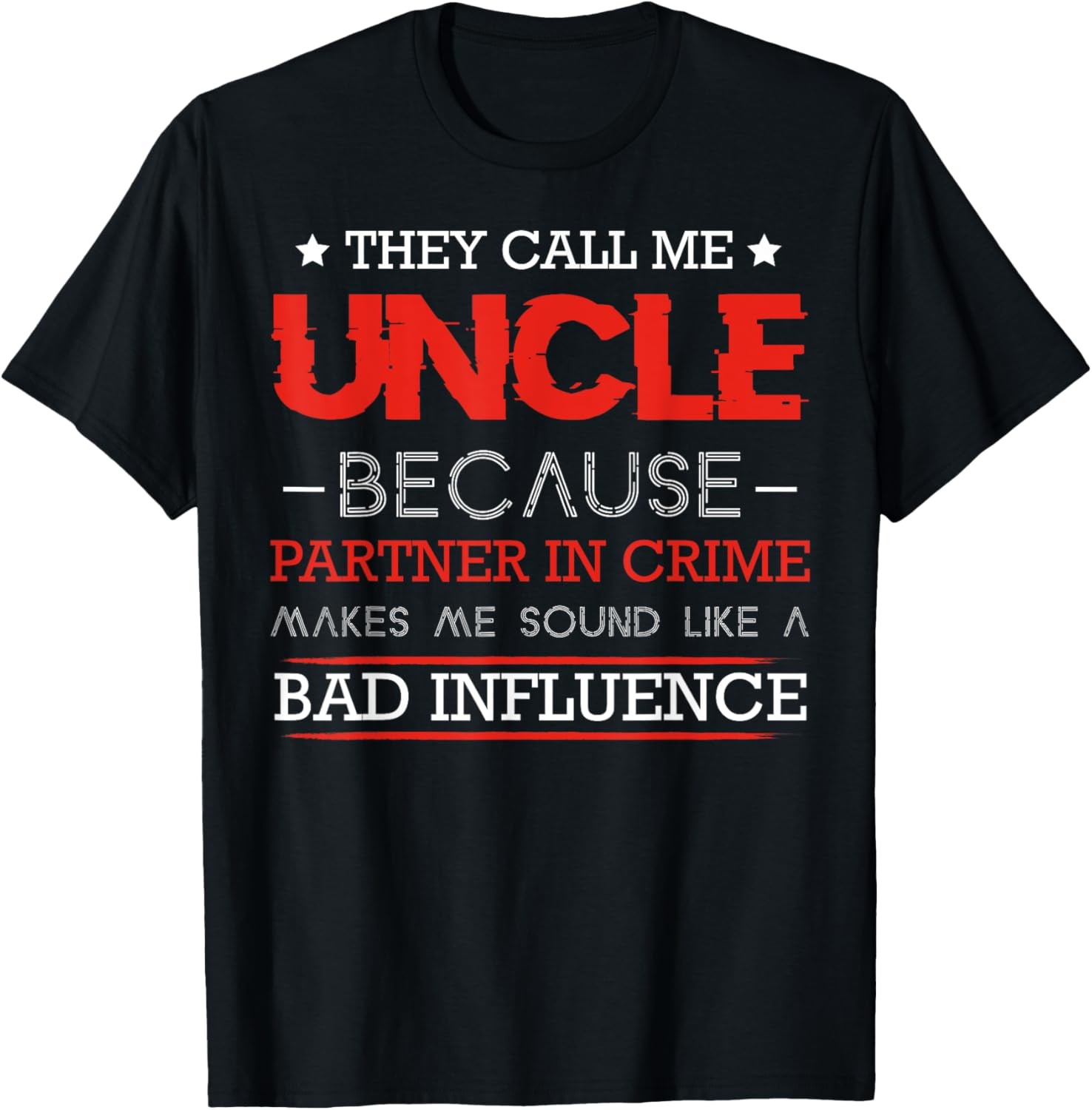 Mens They Call Me Uncle Because Partner In Crime Sarcastic Funny T-Shirt
