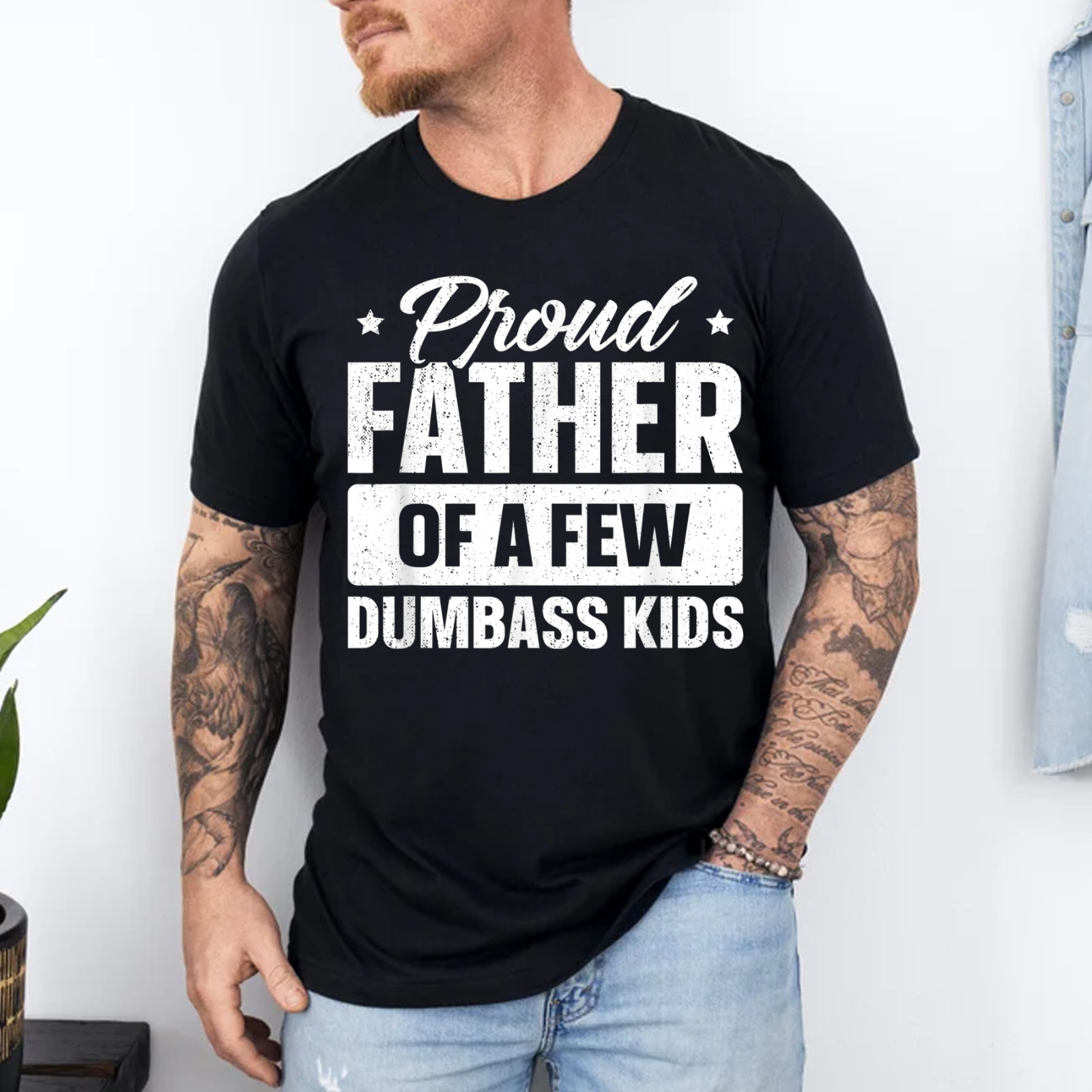 Proud Father Of A Few Dumbass Kids Shirt Funny Father’s Day T-Shirt