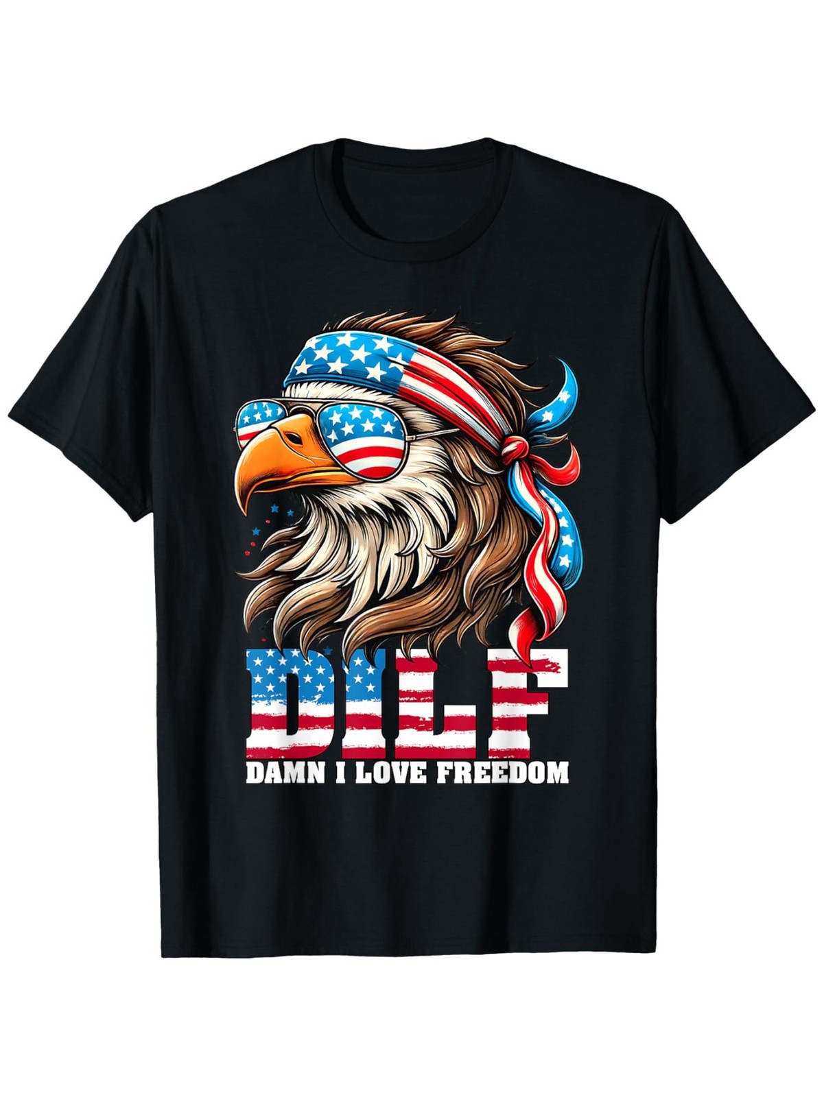 DILF Damn I Love Freedom T-Shirt – Patriotic Eagle Mullet Funny Graphic Tee
