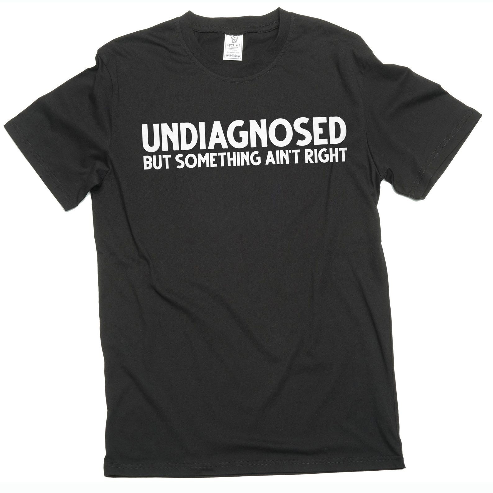 Something Ain’t Right Shirt | Funny Undiagnosed Meme Tee