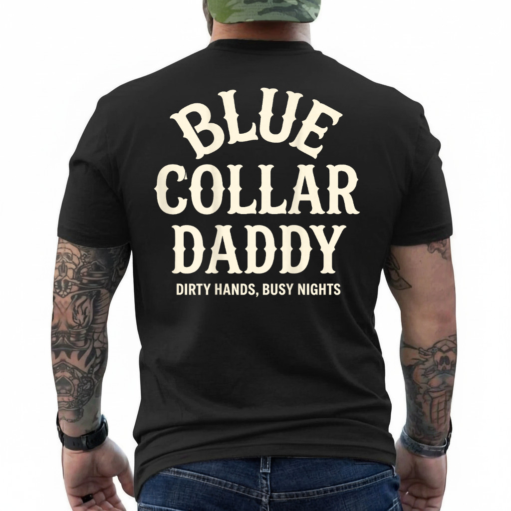 Blue Collar Daddy – Dirty Hands, Busy Night (On Back) T-Shirt
