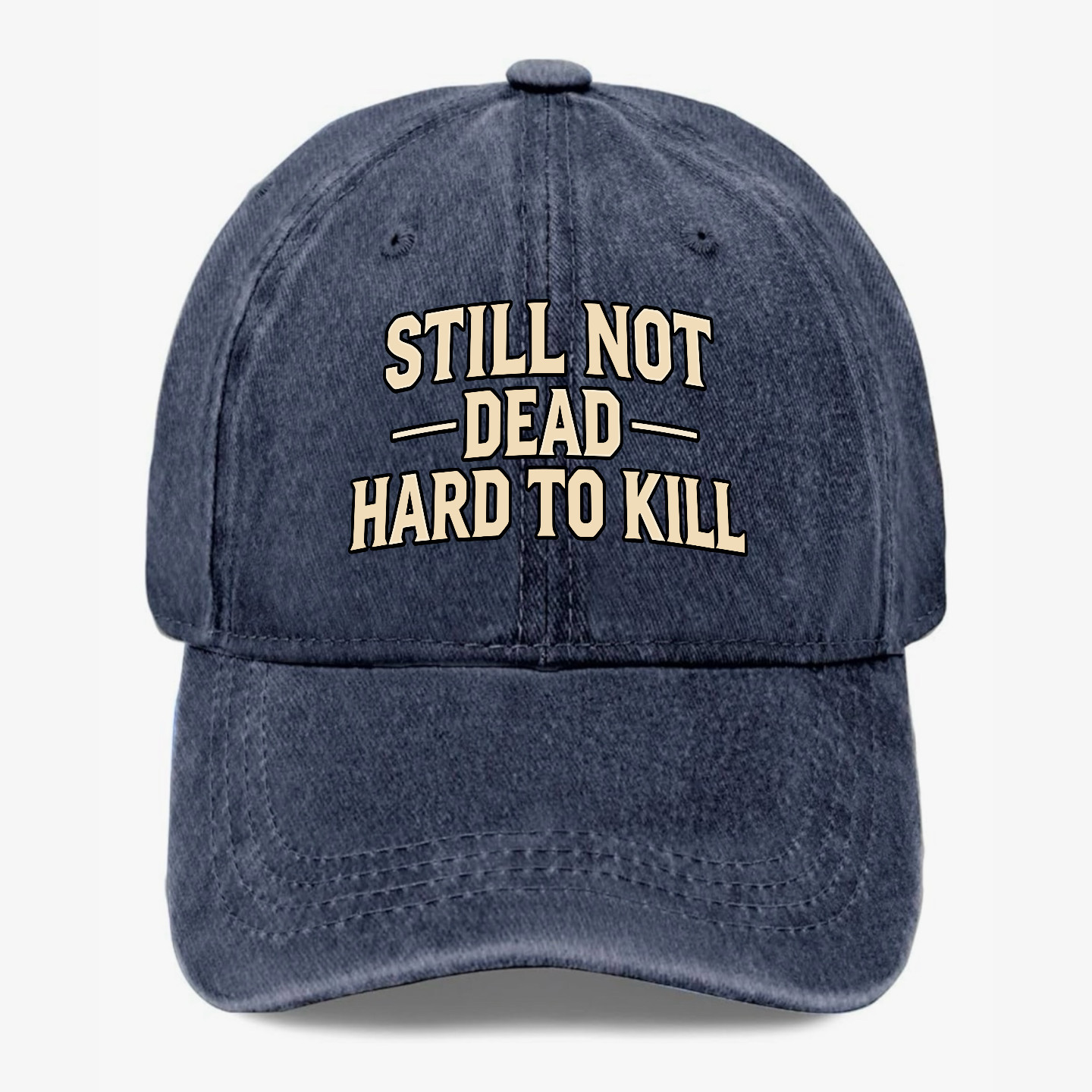 Still Not Dead Hat Funny Washed Dad Baseball Cap Hard to Kill Hat Gift for Men