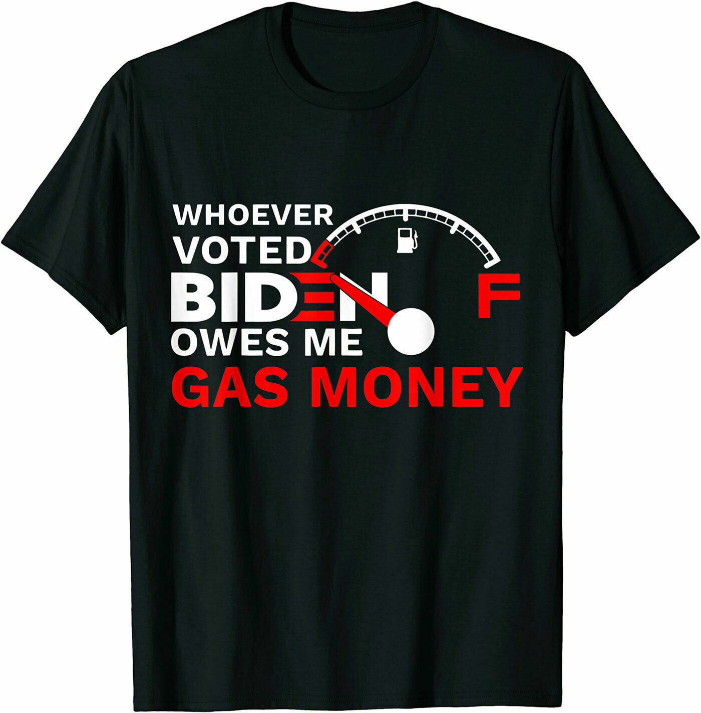 Whoever Voted Biden Owes Me Gas Money Funny Political T-Shirt Gift, Size M-3XL