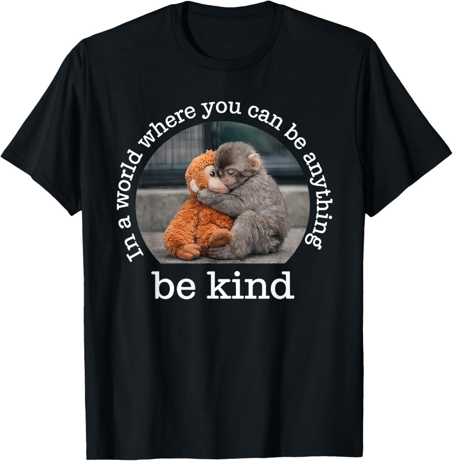 Monkey Punch in the World Where You can be Anything Be Kind unisex T-Shirt