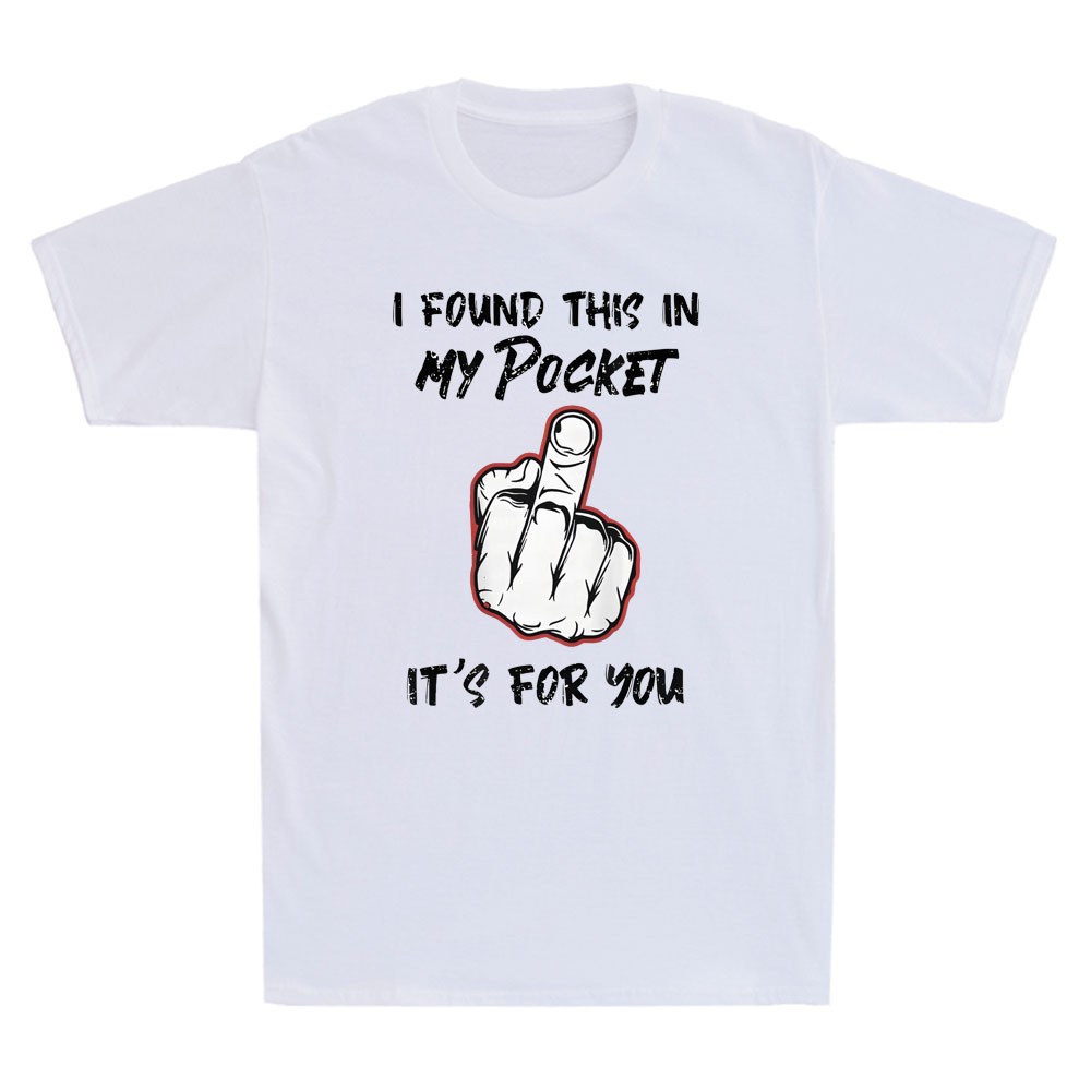 I Found This In My Pocket It’s For You Funny Graphic Humor Saying Men’s T-Shirt
