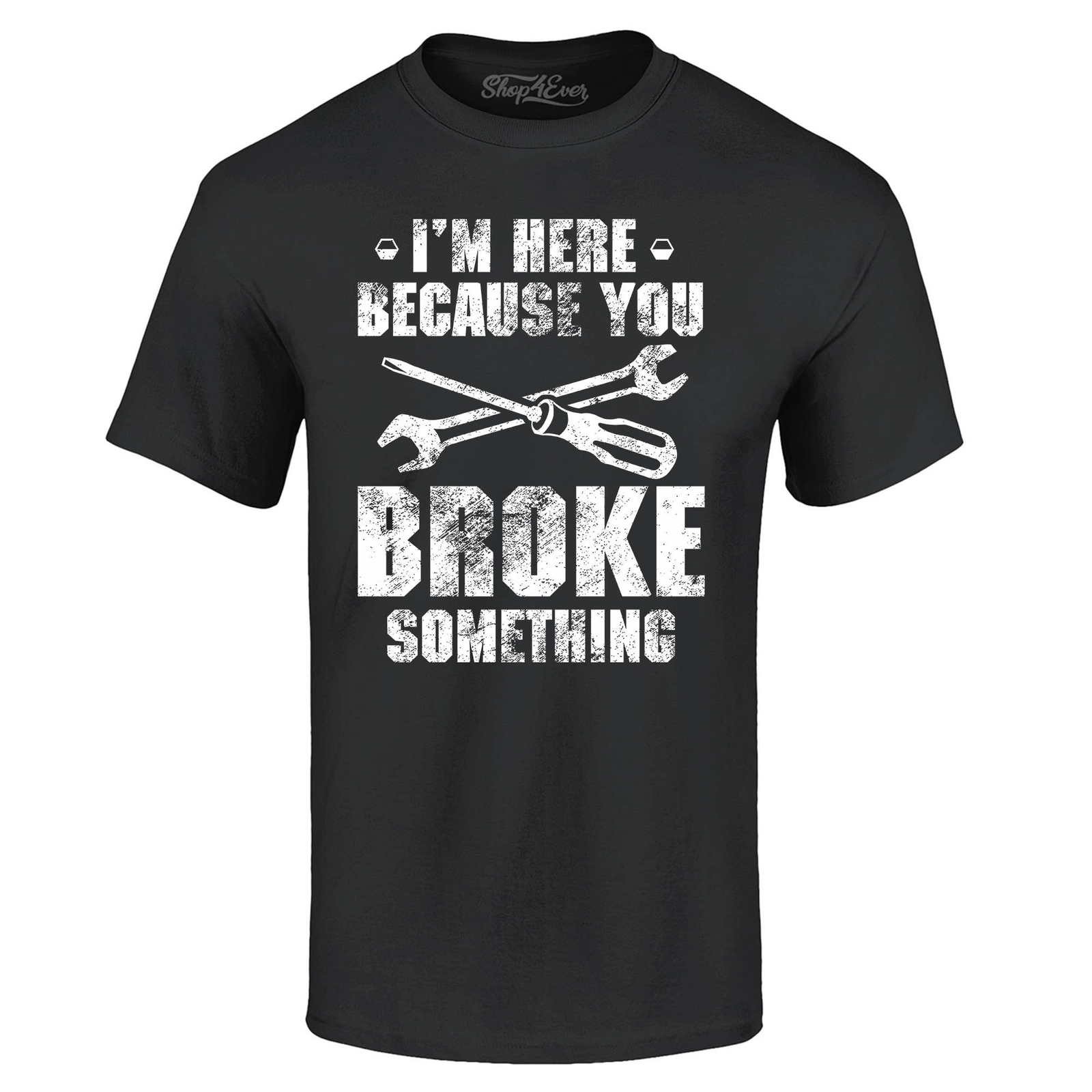 I’m Here Because You Broke Something T-shirt Cars Shirts
