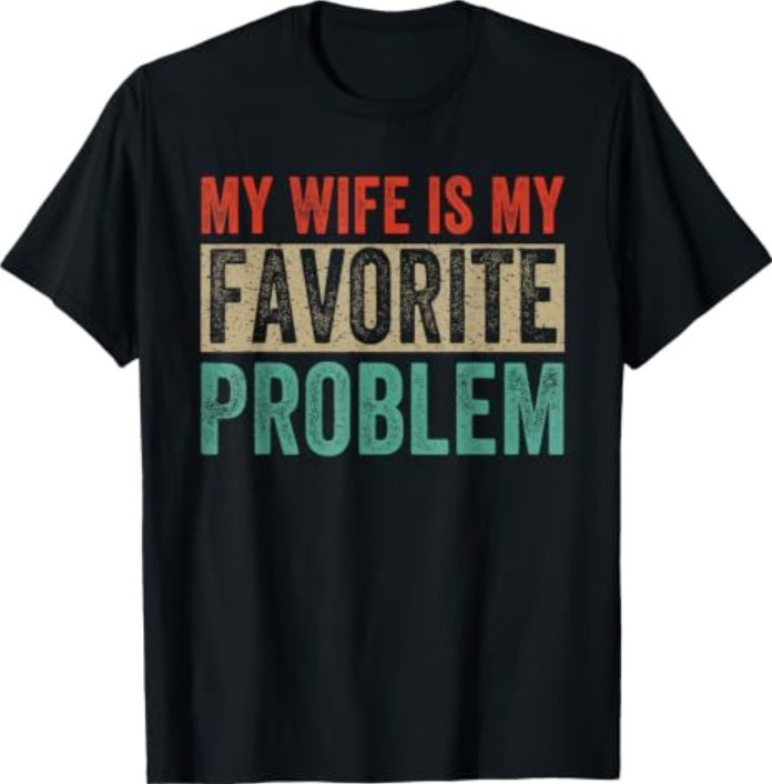My Wife is My Favorite Problem Funny T-ShirtT