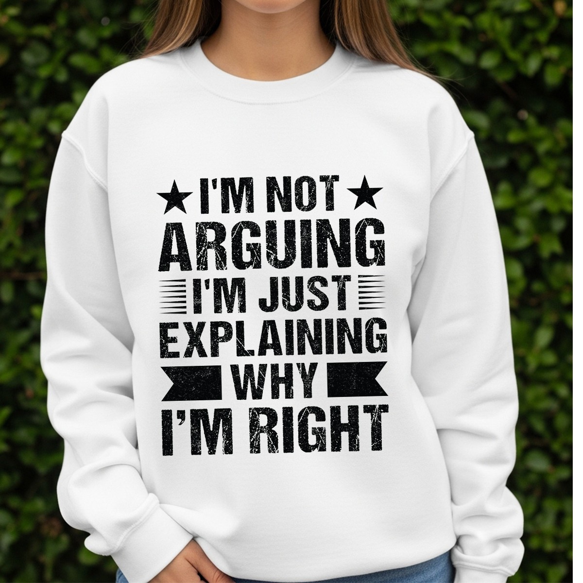 I’M Not Arguing I’M Just Explaining Why I’M Right Womens Sweatshirt Sarcastic