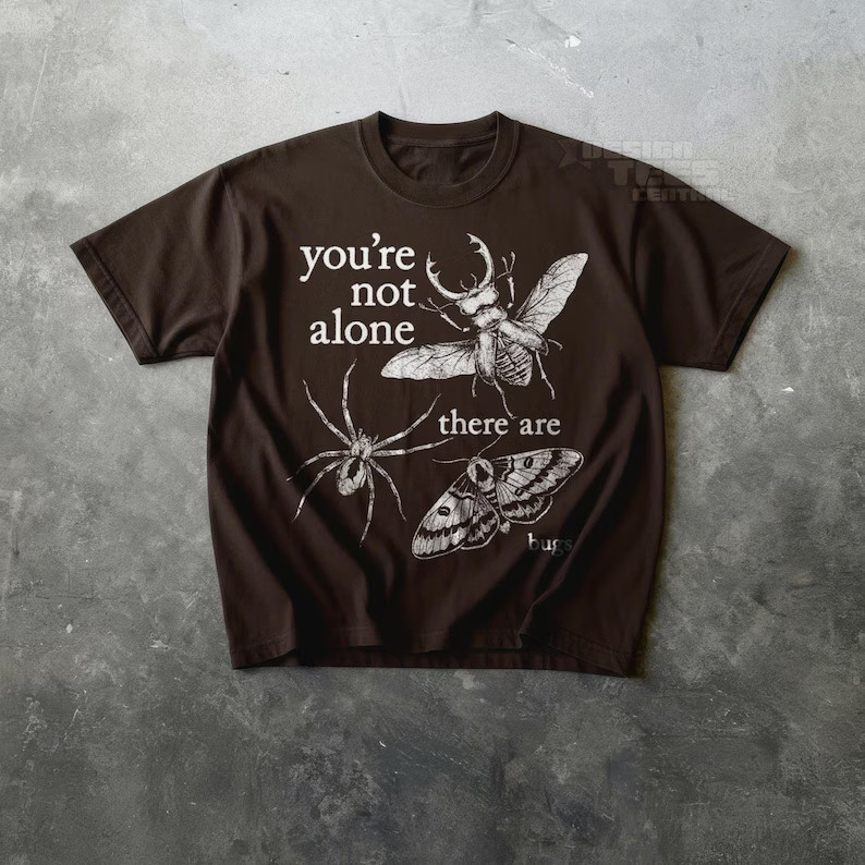 Youre Not Alone There Are Bugs Comfort Tee Funny Insect