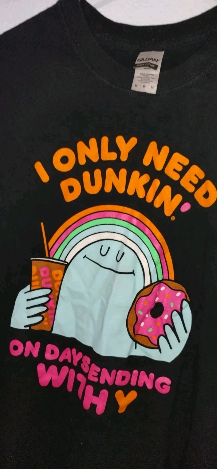 Dunkin Donuts “I Only Need Dunkin on Days ending with Y” Men & Women T-Shirt M