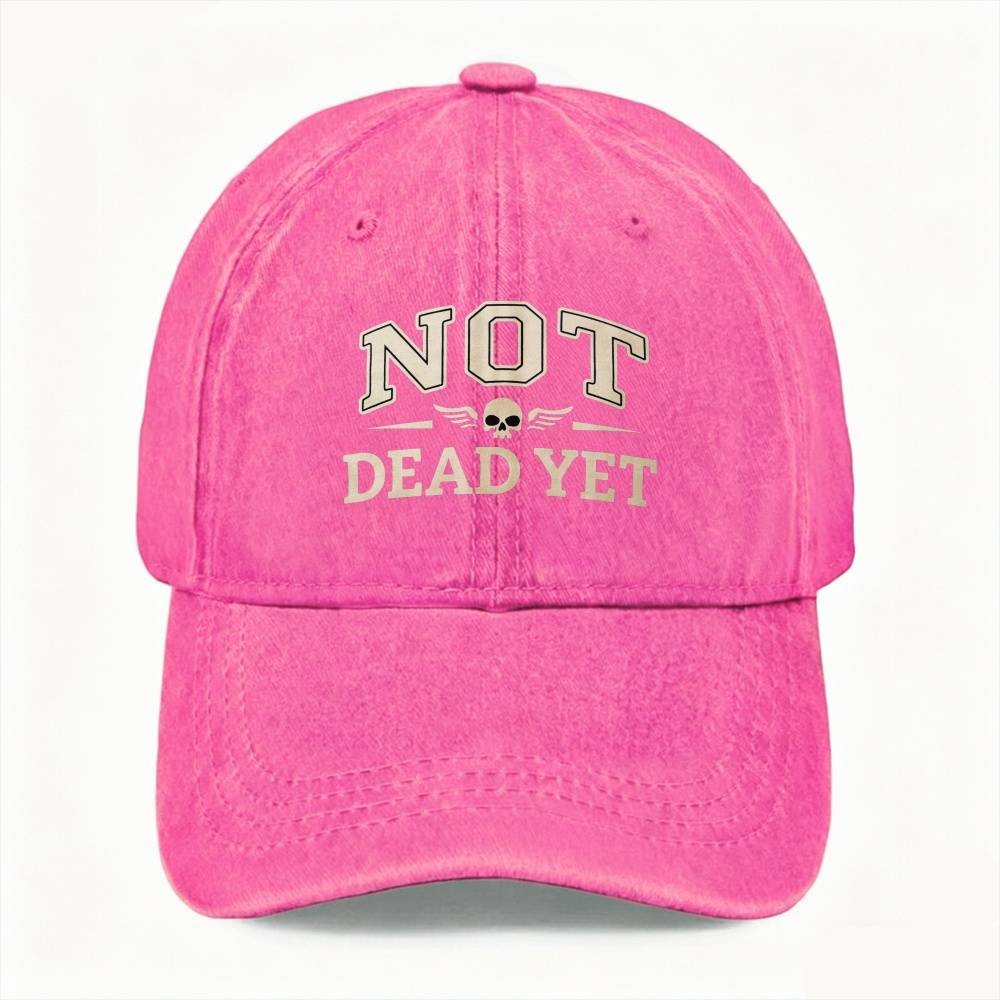 NOT DEAD YET Edgy Bold Attitude Dad Hat Skull Casual Unisex Washed Baseball Cap