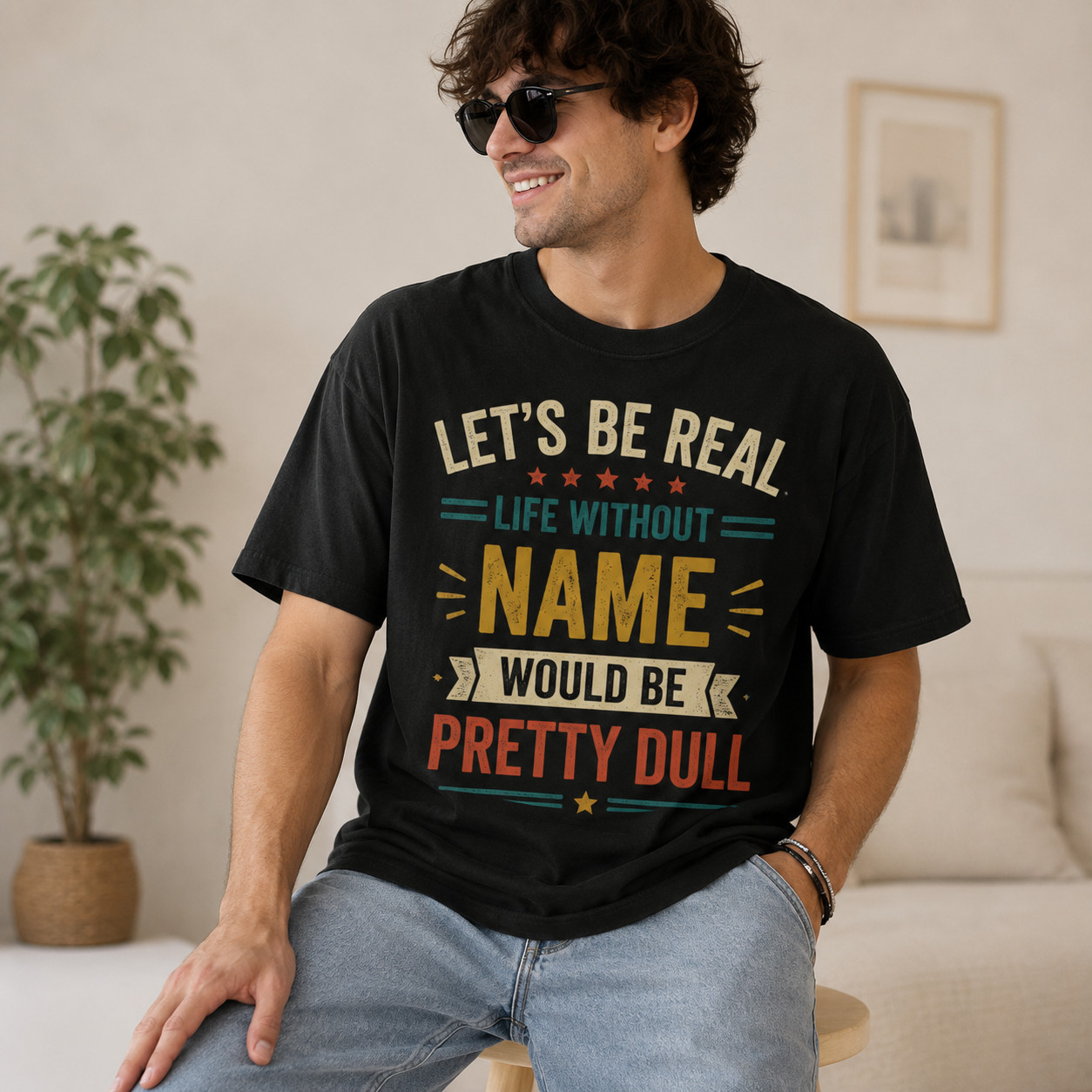 Admit It Life Without Your Name Would Be Boring Custom Name T-Shirt
