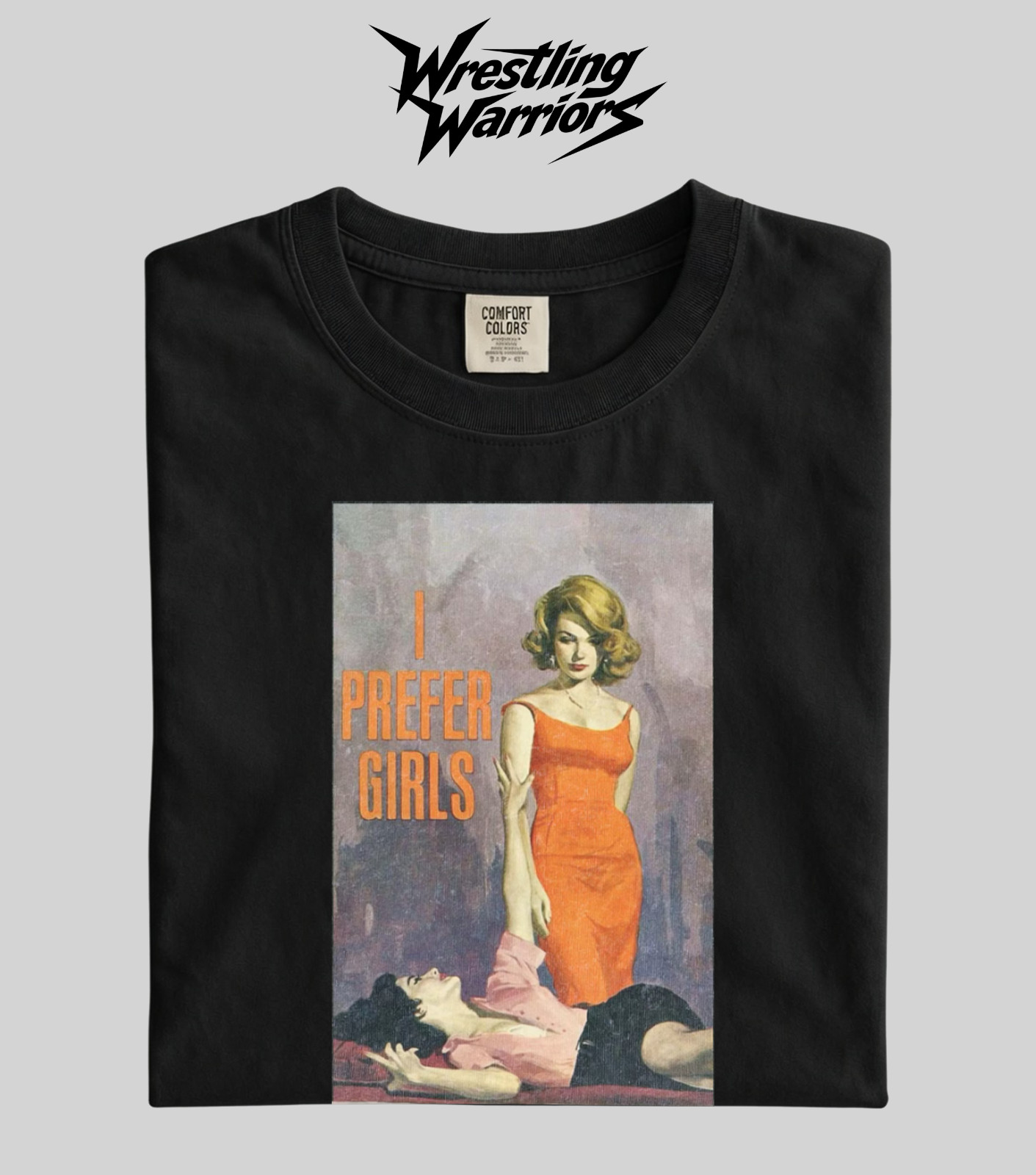 Wrestling Warriors Comfort Color “I Prefer Girls” Vintage Retro Aesthetic Tee
