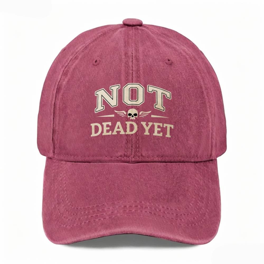 NOT DEAD YET Edgy Bold Attitude Dad Hat Skull Casual Unisex Washed Baseball Cap