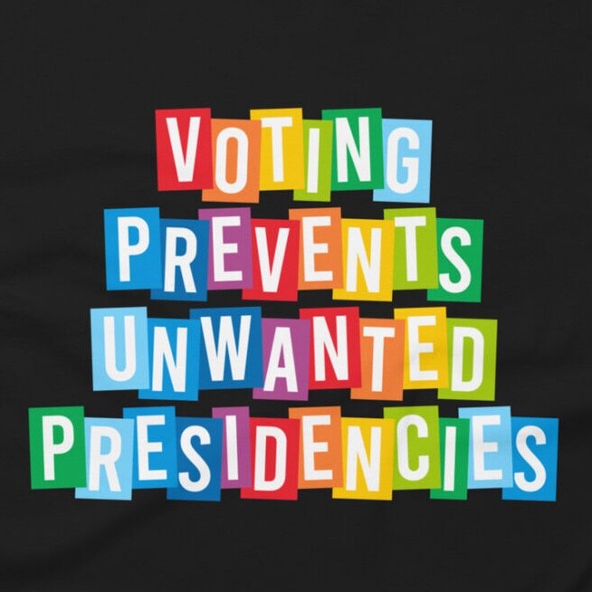 Voting Prevents Unwanted Presidencies Shirt S-3XL Unisex Short-Sleeve