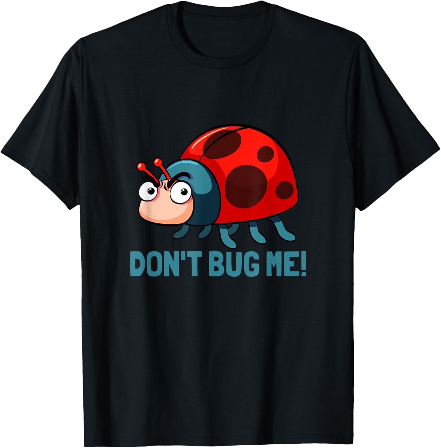 Dont Bug Me! Funny Ladybird Insects Joke Saying T-Shirt