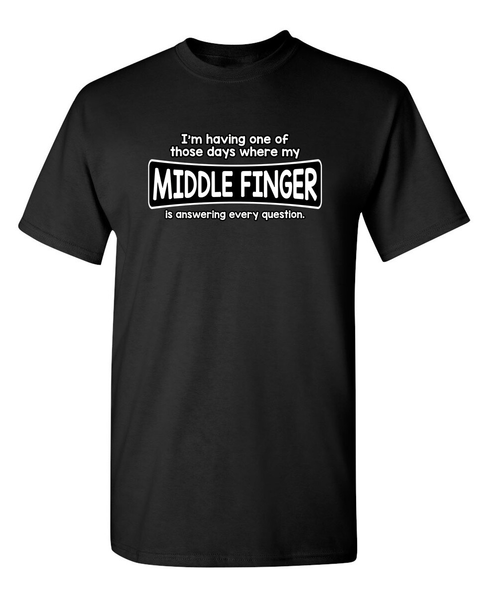 I’m Having One Of Those Days Sarcastic Humor Graphic Novelty Funny T Shirt