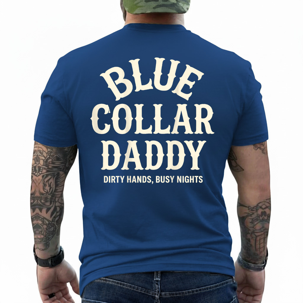 Blue Collar Daddy – Dirty Hands, Busy Night (On Back) T-Shirt