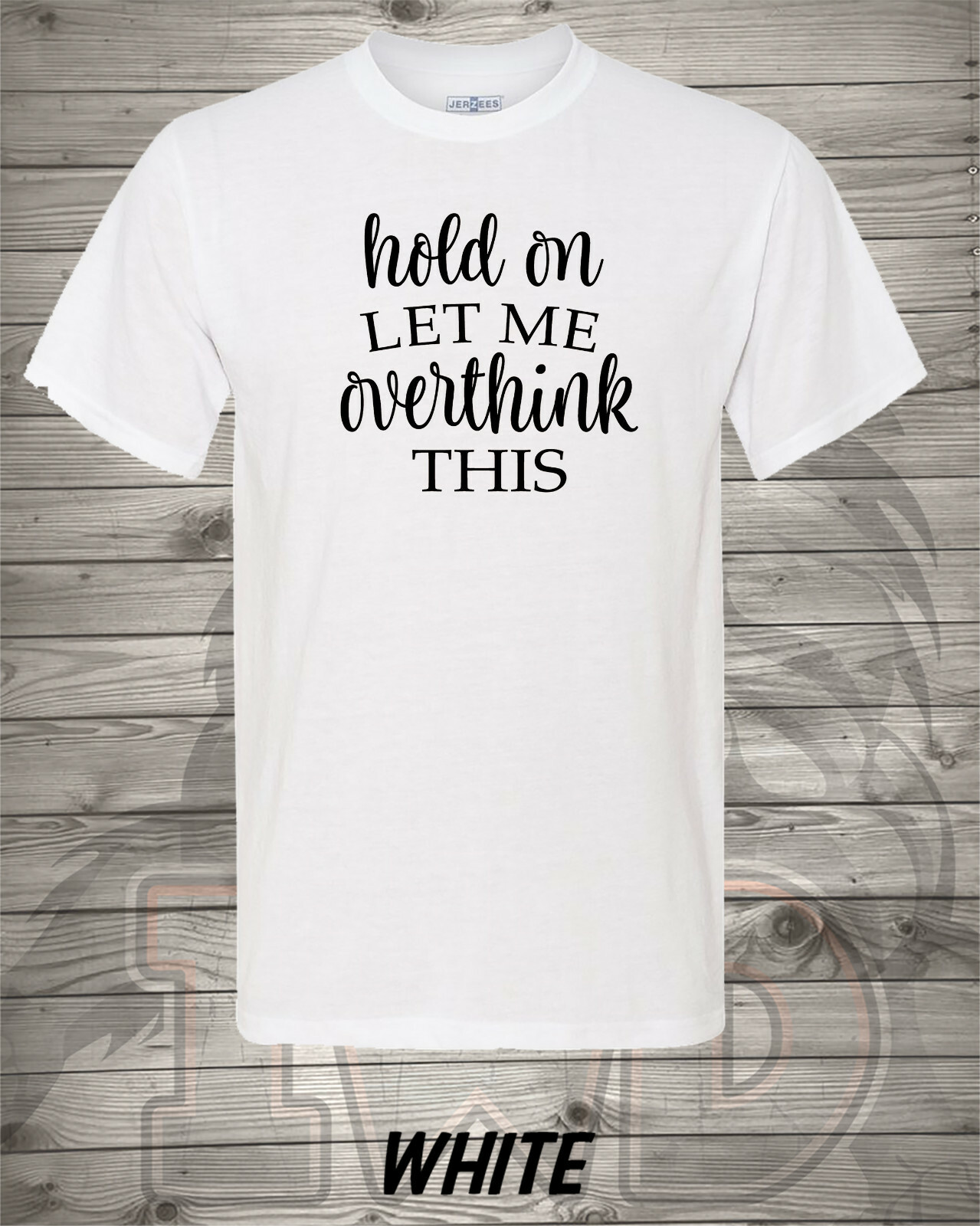 Hold On and Let Me Overthink This – Perfect Christmas Gift – Free Shipping in US