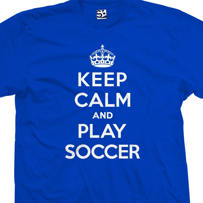 Keep Calm and Play Soccer Shirt | I Son Play Most Sizes Colors Available