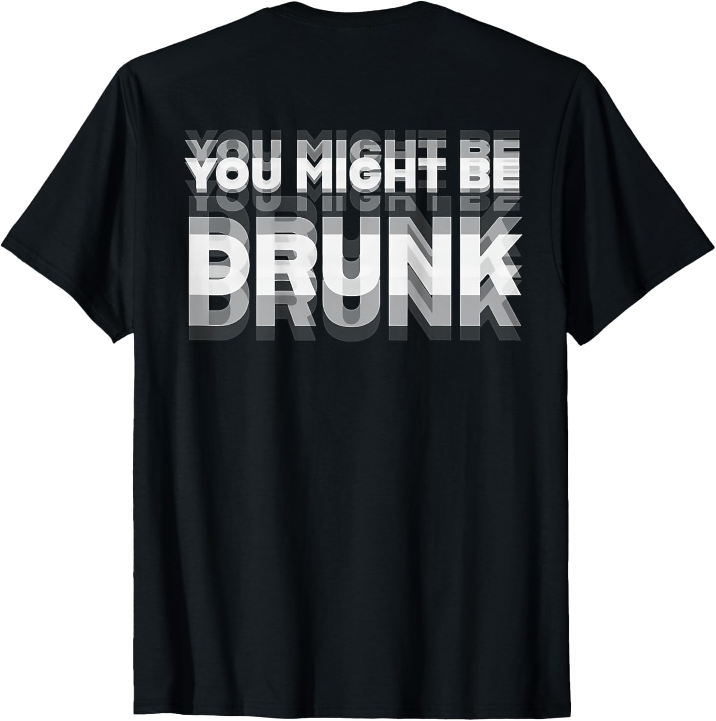You might be drunk T-Shirt iconic adult S-4XL