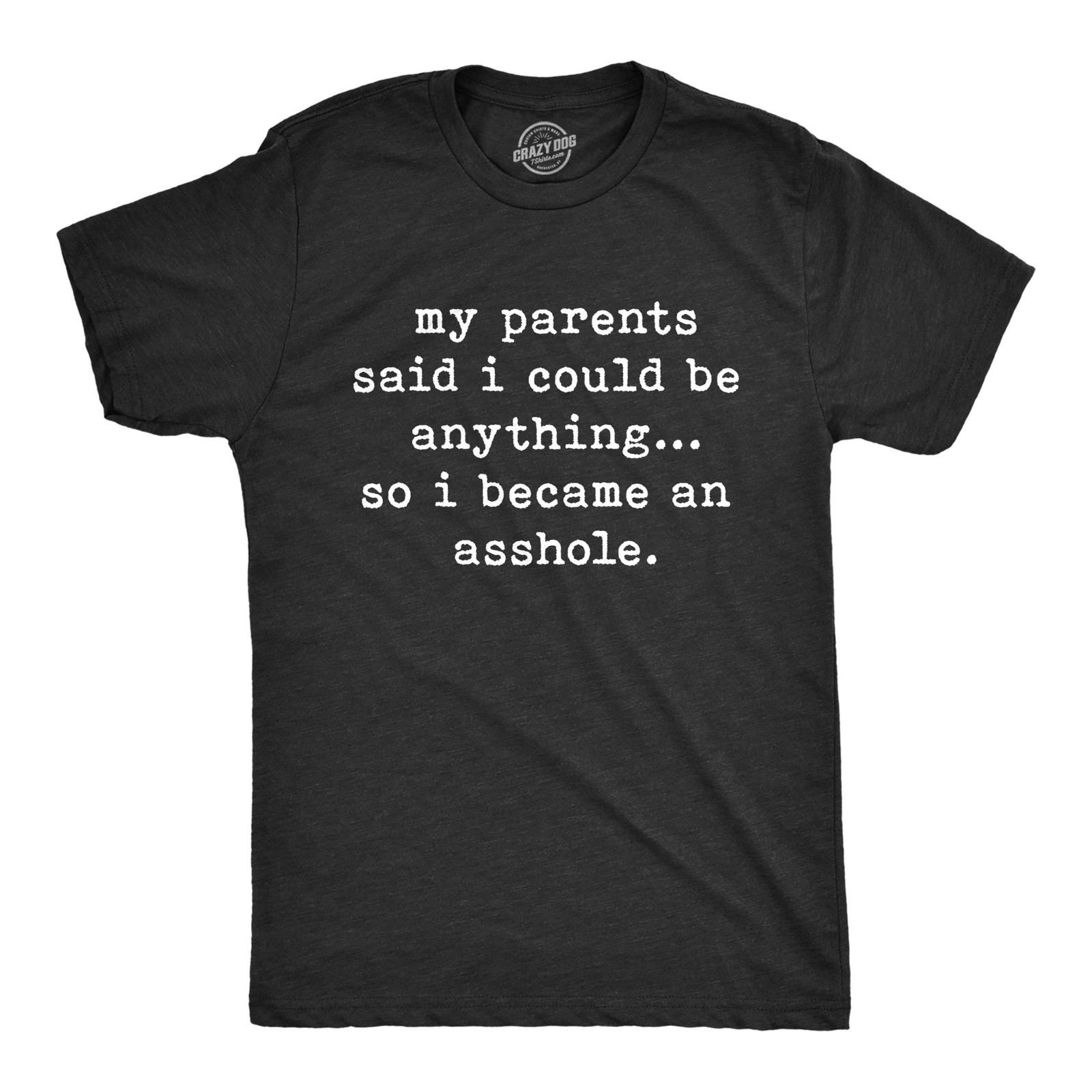 Mens My Parents Said I Could Be Anything so I Became An T Shirt Funny