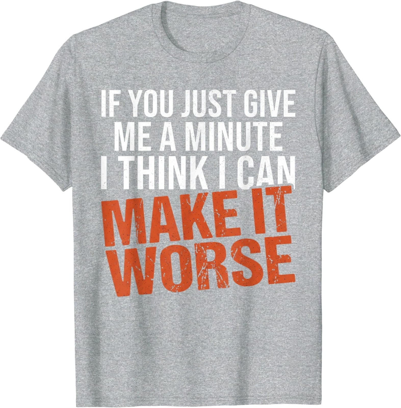 Sarcastic Mens Funny Sayings If You Just Give Me A Minute T-Shirt