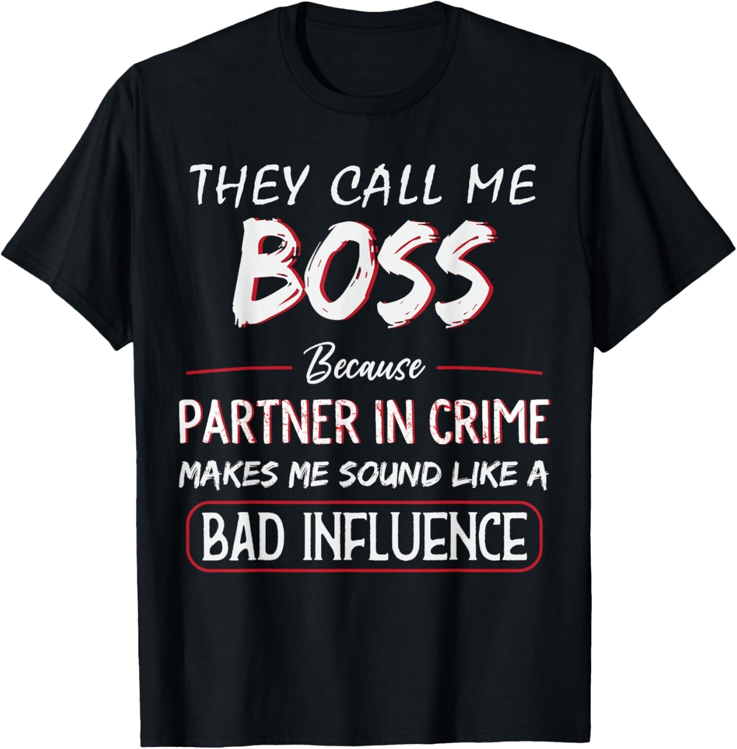 They Call Me Boss Because Partner In Crime Funny Fathers Day Gift Unisex T-Shirt