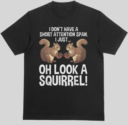 Oh Look A Squirrel T-Shirt