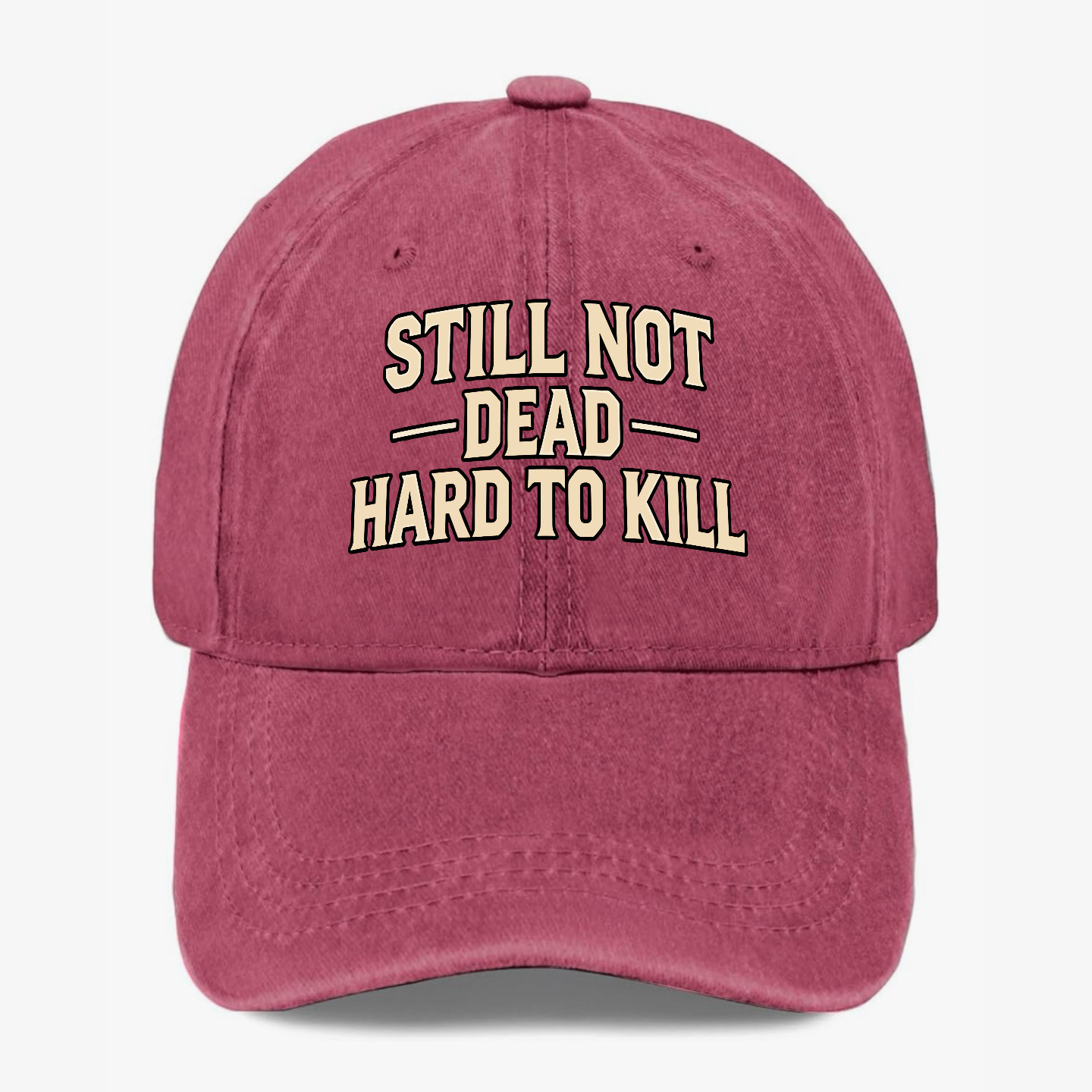 Still Not Dead Hat Funny Washed Dad Baseball Cap Hard to Kill Hat Gift for Men