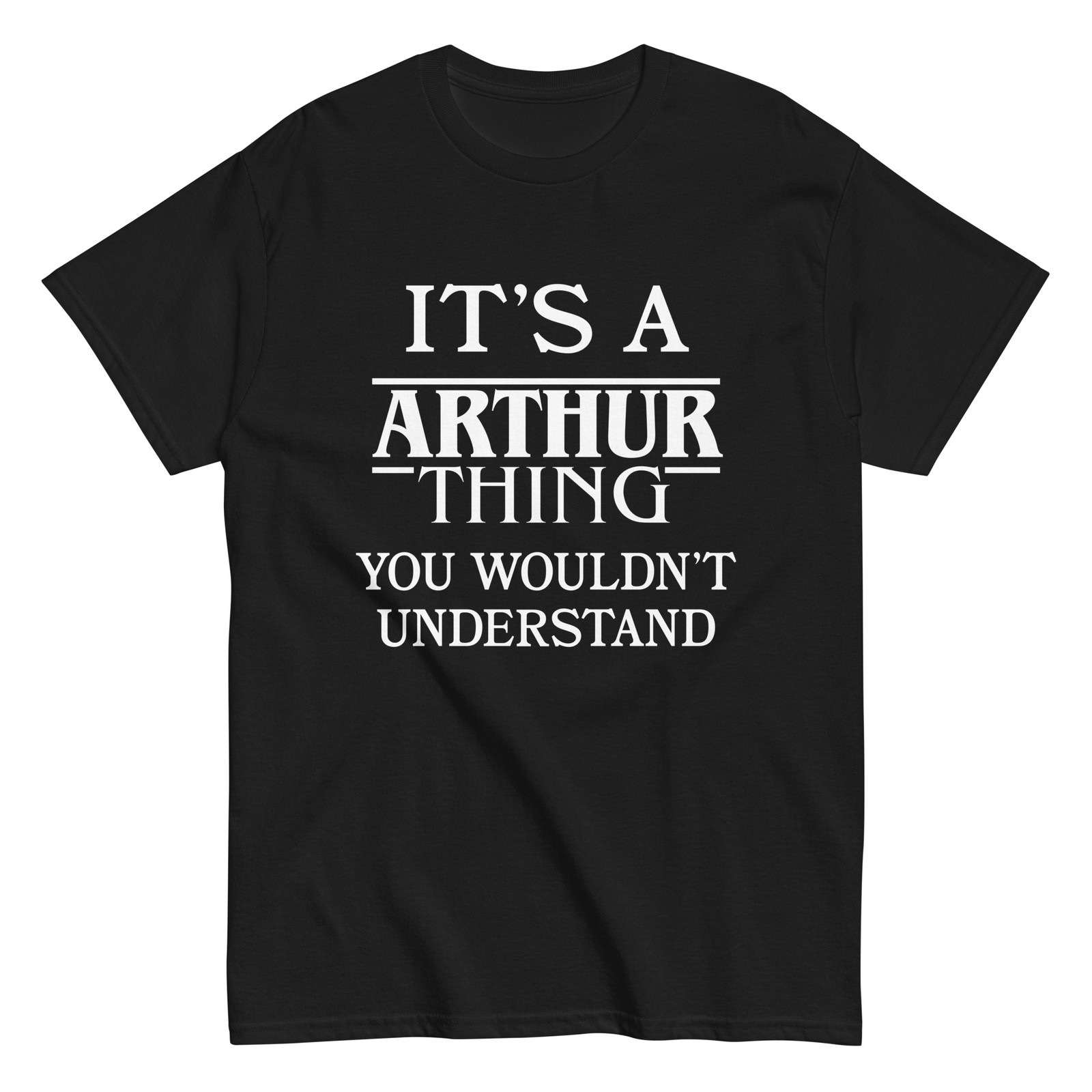 It’s a Arthur Thing You Wouldn’t Understand TShirt